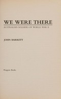 We were there : Australian soldiers of World War II / John Barrett.