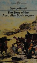 The story of the Australian bushrangers / by Geo. E. Boxall.