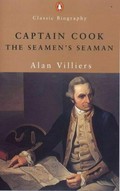 Captain Cook, the seamen's seaman : a study of the great discoverer / Alan Villiers ; illustrated by Adrian Small.