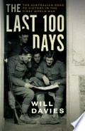 The last 100 days : the Australian road to victory in the First World War / Will Davies.