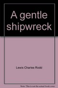 A gentle shipwreck / L.C. Rodd ; with drawings by Cedric Emanuel.