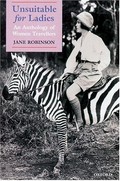 Unsuitable for ladies : an anthology of women travellers / selected by Jane Robinson.