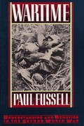 Wartime : understanding and behavior in the Second World War / Paul Fussell.