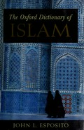 The Oxford dictionary of Islam / John L. Esposito, editor in chief.