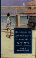 Documents on art and taste in Australia, 1770-1914 / edited by Bernard Smith.