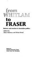 From Whitlam to Fraser : reform and reaction in Australian politics / edited by Allan Patience and Brian Head.