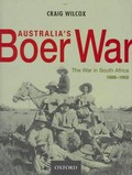 Australia's Boer War : the war in South Africa, 1899-1902 / Craig Wilcox.