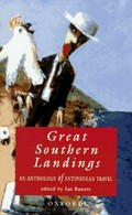 Great southern landings : an anthology of Antipodean travel / edited by Jan Bassett.