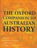 The Oxford companion to Australian history / edited by Graeme Davison, John Hirst and Stuart Macintyre with the assistance of Helen Doyle and Kim Torney.