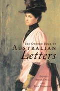 The Oxford book of Australian letters / edited by Brenda Niall and John Thompson.