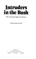 Intruders in the bush : the Australian quest for identity / edited by John Carroll.