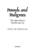 Pounds and pedigrees : the upper class in Victoria, 1850-80 / Paul de Serville.