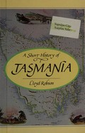 A Short History of Tasmania / Lloyd Robson.