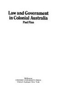 Law and government in colonial Australia / Paul Finn.
