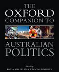 The Oxford companion to Australian politics / edited by Brian Galligan; Winsome Roberts.