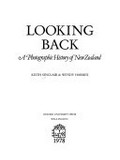 Looking back : a photographic history of New Zealand / Keith Sinclair & Wendy Harrex.