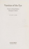 Vanities of the eye : vision in early modern European culture / Stuart Clark.