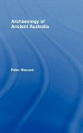 The archaeology of ancient Australia / Peter Hiscock.