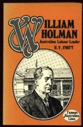 William Holman, Australian labour leader / H.V. Evatt ; with a foreword by the Hon. Neville Wran.