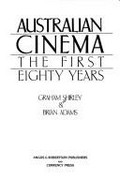 Australian cinema : the first eighty years / Graham Shirley & Brian Adams.