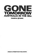 Gone tomorrow : Australia in the 80s / Humphrey McQueen.