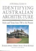 A pictorial guide to identifying Australian architecture : styles and terms from 1788 to the present / Richard Apperly, Robert Irving, Peter Reynolds ; photographs by Solomon Mitchell.