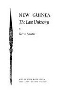 New Guinea : the last unknown / by Gavin Souter.