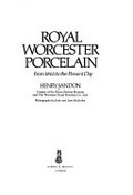 Royal Worcester porcelain: from 1862 to the present day / Henry Sandon ; photographs by John and Jean Beckerley.