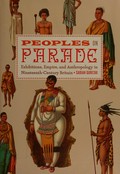 Peoples on parade : exhibitions, empire, and anthropology in nineteenth-century Britain / Sadiah Qureshi.