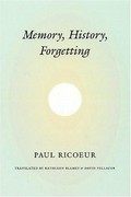 Memory, history, forgetting / Paul Ricoeur ; translated by Kathleen Blamey and David Pellauer.