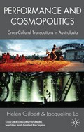 Performance and cosmopolitics : cross-cultural transactions in Australasia / Helen Gilbert & Jacqueline Lo.