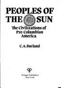 The peoples of the sun : the civilizations of pre-Columbian America / C. A. Burland.
