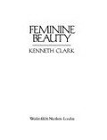 Feminine beauty / [compiled by] Kenneth Clark.