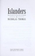 Islanders : the Pacific in the age of empire / Nicholas Thomas.