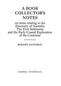 A book collector's notes on items relating to the discovery of Australia, the first settlement and the early coastal exploration of the continent.