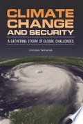 Climate change and security : a gathering storm of global challenges / Christian Webersik.
