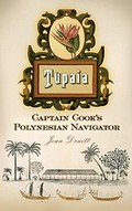 Tupaia : Captain Cook's Polynesian navigator / Joan Druett.