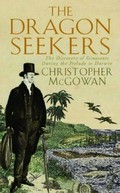 The dragon seekers : how an extraordinary circle of fossilists discovered the dinosaurs and paved the way for Darwin / Christopher McGowan.