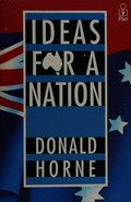 Ideas for a nation / Donald Horne.