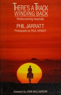 There's a track winding back / Phil Jarratt.