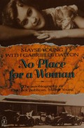No place for a woman : the autobiography of outback publican Mayse Young / Mayse Young with Gabrielle Dalton.