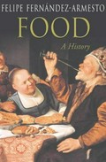 Food : a history / Felipe Fernández-Armesto.