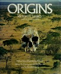 Origins : what new discoveries reveal about the emergence of our species and its possible future / [by] Richard E. Leakey and Roger Lewin.