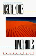 Desert notes : reflections in the eye of a raven ; River notes : the dance of herons / Barry Lopez.