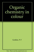 Organic chemistry in colour / P.F. Gordon, P. Gregory.