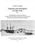 Islanders and Aborigines at Cape York : an ethnographic reconstruction based on the 1848-1850 "Rattlesnake' journals of O.W. Brierly and information he obtained from Barbara Thompson / David R.Moore.
