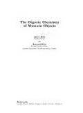 The organic chemistry of museum objects / John S. Mills and Raymond White.