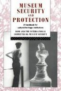 Museum security and protection : a handbook for cultural heritage institutions / ICOM and the International Committee on Museum Security ; edited by David Liston.