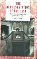 The representation of the past : museums and heritage in the post-modern world / Kevin Walsh.