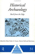 Historical archaeology : back from the edge / edited by Pedro Paulo A. Funari, Martin Hall, and Siân Jones.